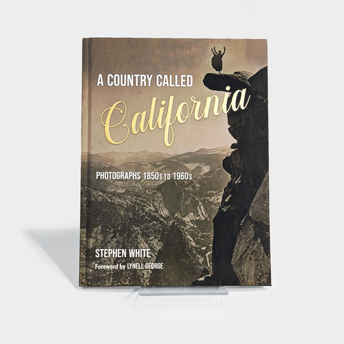 A Country Called California: Photographs 1850–1960