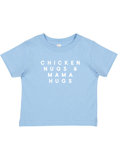 CHICKEN NUGS & MAMA HUGS - TODDLER SHIRT