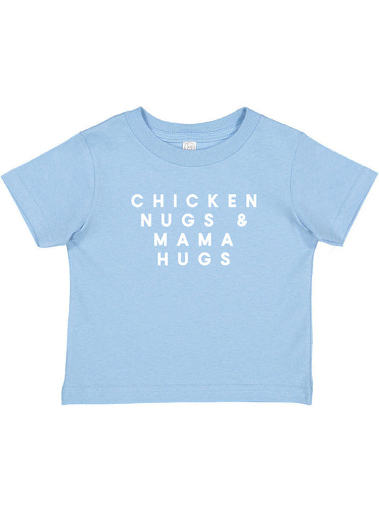 CHICKEN NUGS & MAMA HUGS - TODDLER SHIRT