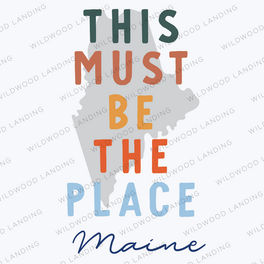 MAINE THIS MUST BE THE PLACE