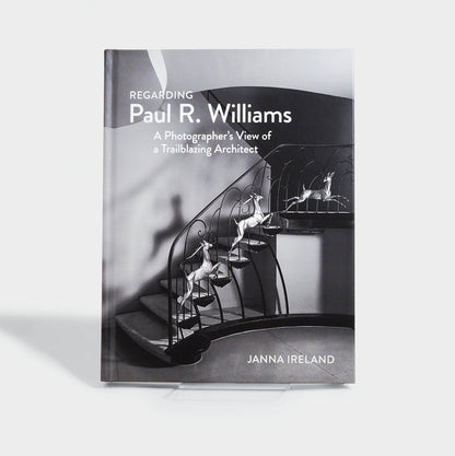 Regarding Paul R. Williams: A Photographer’s View of a Trailblazing Architect (Expanded Edition)