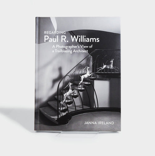 Regarding Paul R. Williams: A Photographer’s View of a Trailblazing Architect (Expanded Edition)