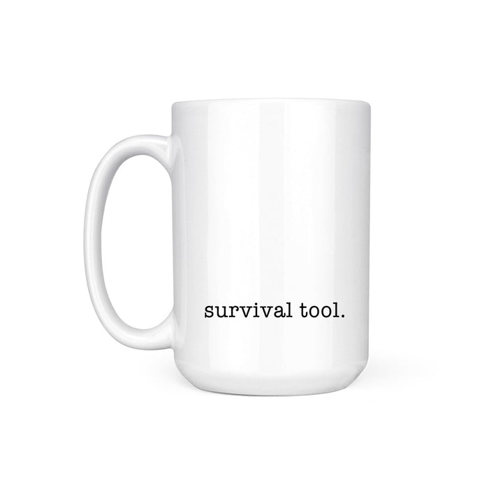 SURVIVAL TOOL. - MUG